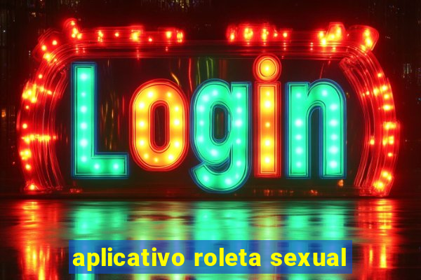 aplicativo roleta sexual